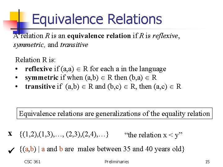 Equivalence Relations A relation R is an equivalence relation if R is reflexive, symmetric,