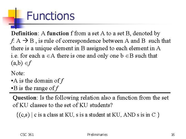 Functions Definition: A function f from a set A to a set B, denoted