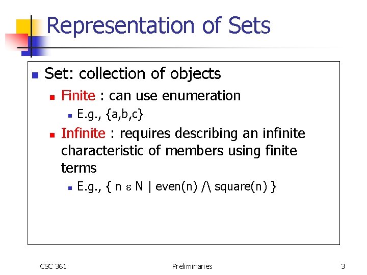 Representation of Sets n Set: collection of objects n Finite : can use enumeration