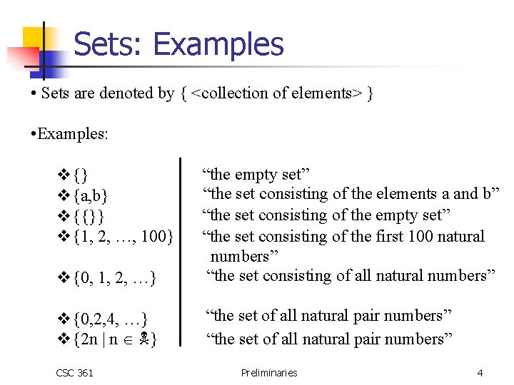 Sets: Examples • Sets are denoted by { <collection of elements> } • Examples: