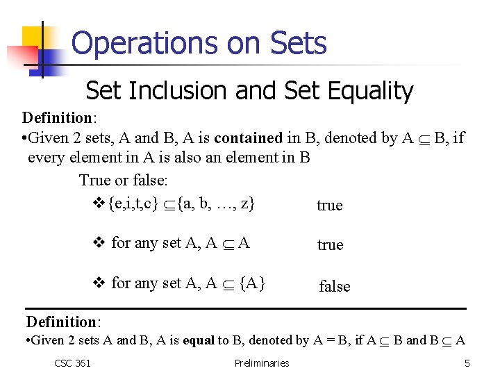 Operations on Sets Set Inclusion and Set Equality Definition: • Given 2 sets, A