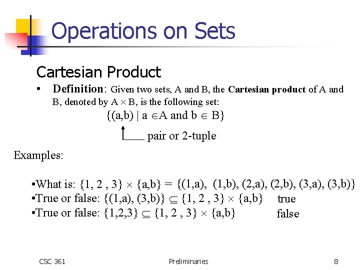 Operations on Sets Cartesian Product • Definition: Given two sets, A and B, the