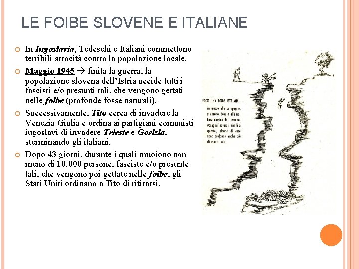 LE FOIBE SLOVENE E ITALIANE In Iugoslavia, Tedeschi e Italiani commettono terribili atrocità contro