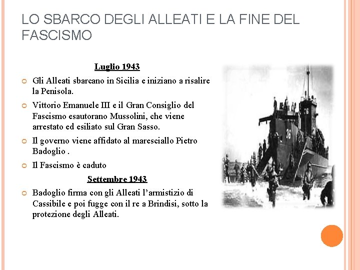 LO SBARCO DEGLI ALLEATI E LA FINE DEL FASCISMO Luglio 1943 Gli Alleati sbarcano