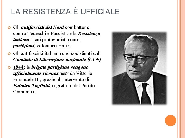 LA RESISTENZA È UFFICIALE Gli antifascisti del Nord combattono contro Tedeschi e Fascisti: è