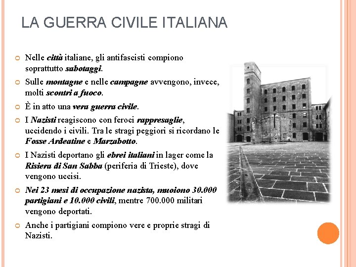 LA GUERRA CIVILE ITALIANA Nelle città italiane, gli antifascisti compiono soprattutto sabotaggi. Sulle montagne