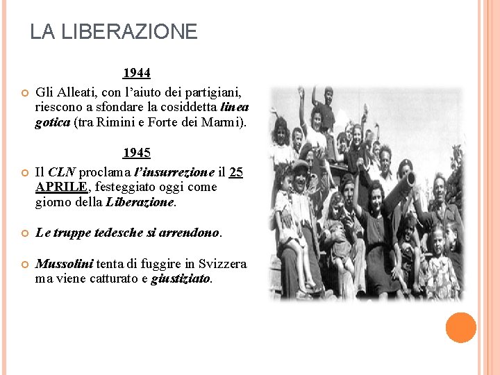 LA LIBERAZIONE 1944 Gli Alleati, con l’aiuto dei partigiani, riescono a sfondare la cosiddetta