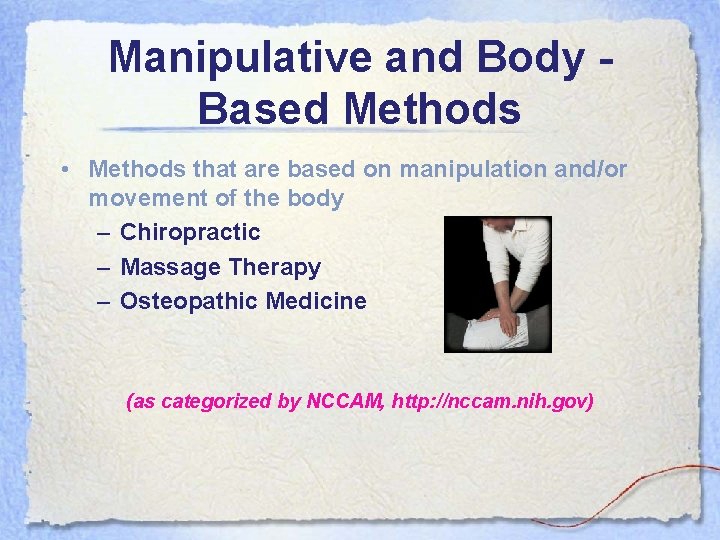 Manipulative and Body Based Methods • Methods that are based on manipulation and/or movement