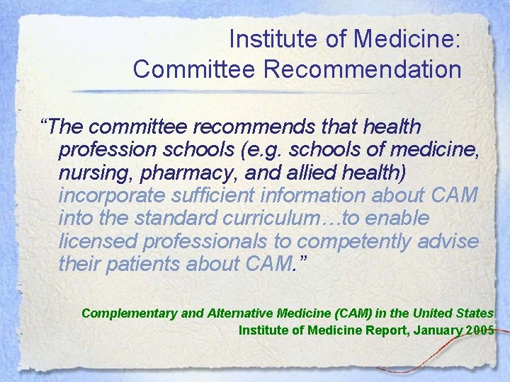 Institute of Medicine: Committee Recommendation “The committee recommends that health profession schools (e. g.