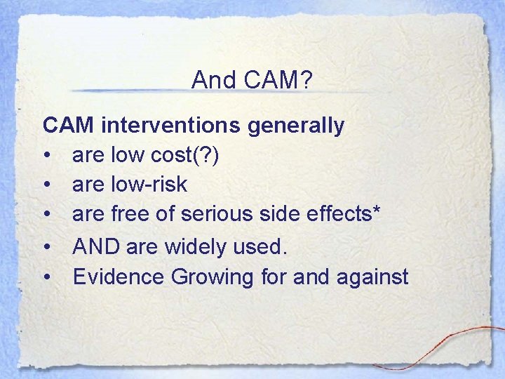 And CAM? CAM interventions generally • are low cost(? ) • are low-risk •