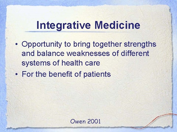 Integrative Medicine • Opportunity to bring together strengths and balance weaknesses of different systems