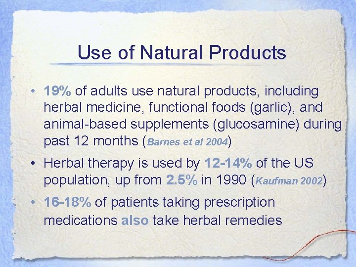 Use of Natural Products • 19% of adults use natural products, including herbal medicine,