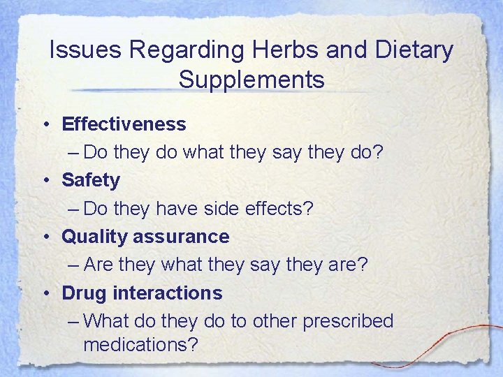 Issues Regarding Herbs and Dietary Supplements • Effectiveness – Do they do what they