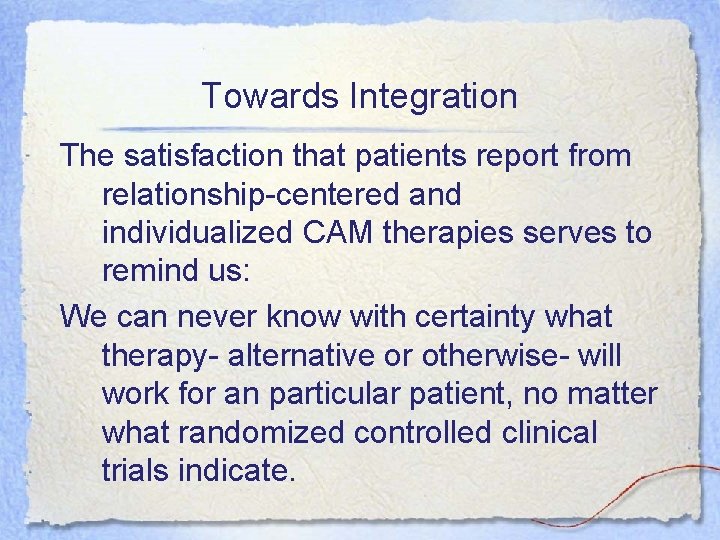 Towards Integration The satisfaction that patients report from relationship-centered and individualized CAM therapies serves