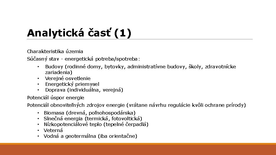 Analytická časť (1) Charakteristika územia Súčasný stav - energetická potreba/spotreba: • • Budovy (rodinné