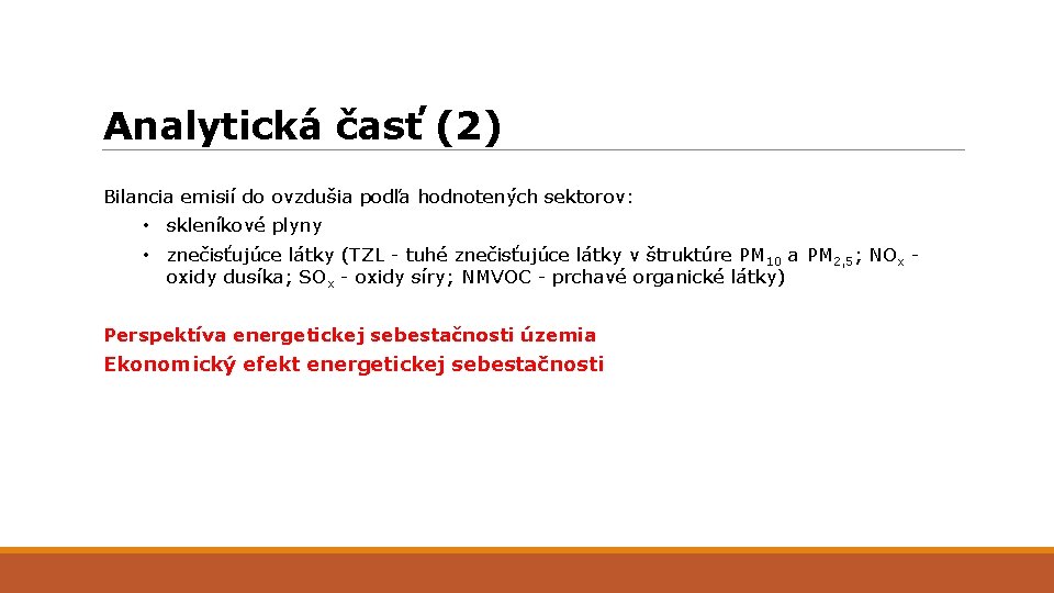 Analytická časť (2) Bilancia emisií do ovzdušia podľa hodnotených sektorov: • skleníkové plyny •