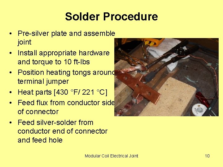 Solder Procedure • Pre-silver plate and assemble joint • Install appropriate hardware and torque