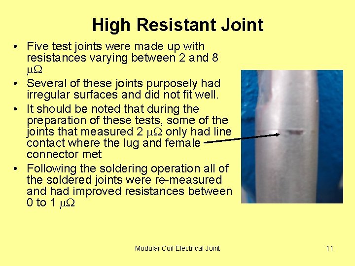 High Resistant Joint • Five test joints were made up with resistances varying between