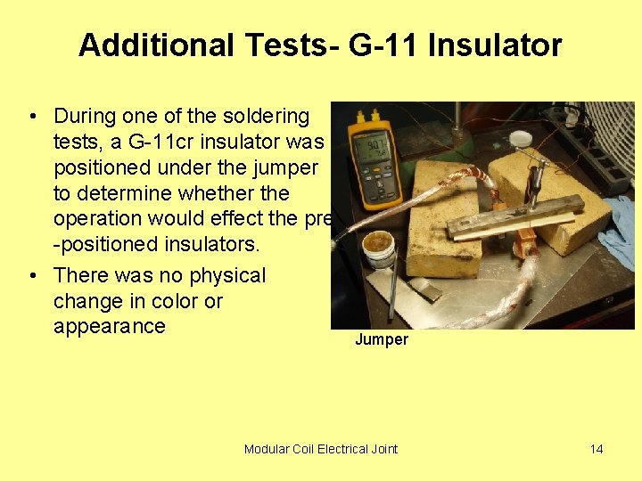 Additional Tests- G-11 Insulator • During one of the soldering tests, a G-11 cr