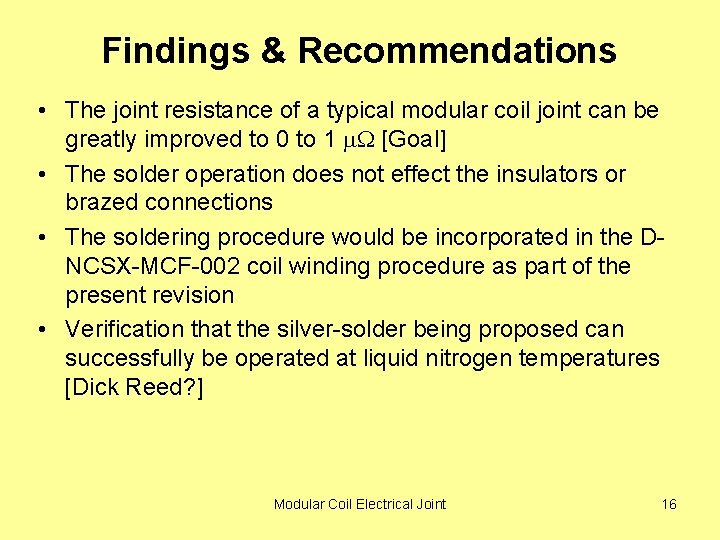 Findings & Recommendations • The joint resistance of a typical modular coil joint can
