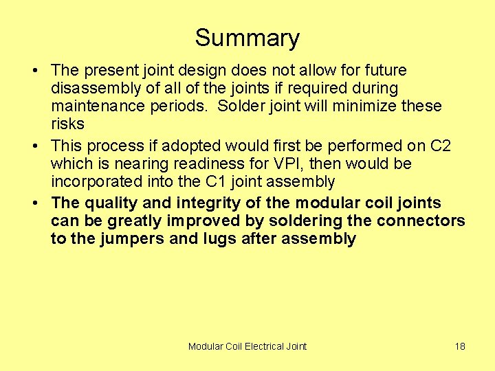 Summary • The present joint design does not allow for future disassembly of all