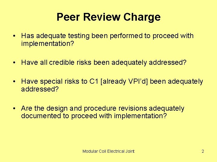 Peer Review Charge • Has adequate testing been performed to proceed with implementation? •