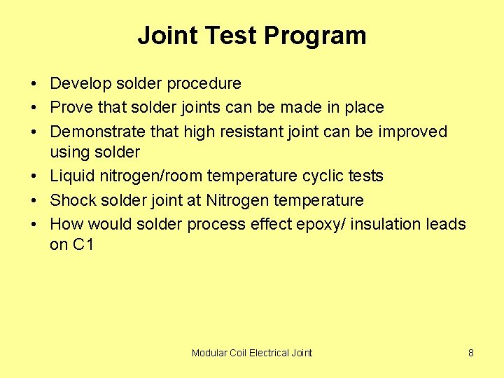 Joint Test Program • Develop solder procedure • Prove that solder joints can be