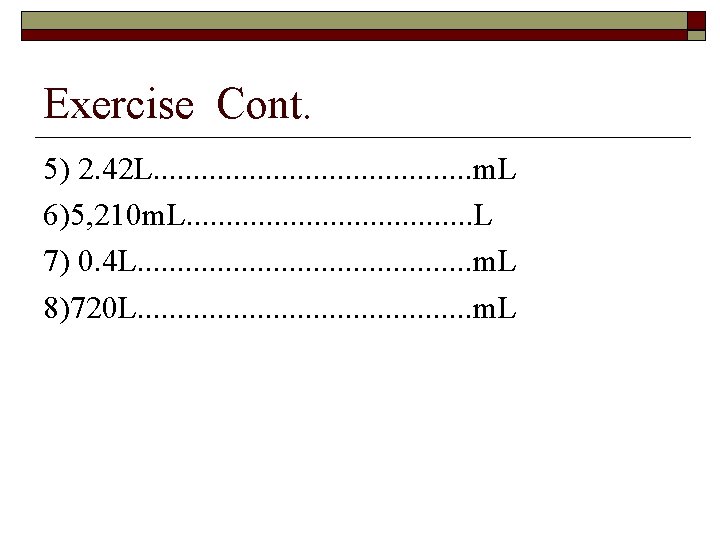 Exercise Cont. 5) 2. 42 L. . . . . m. L 6)5, 210