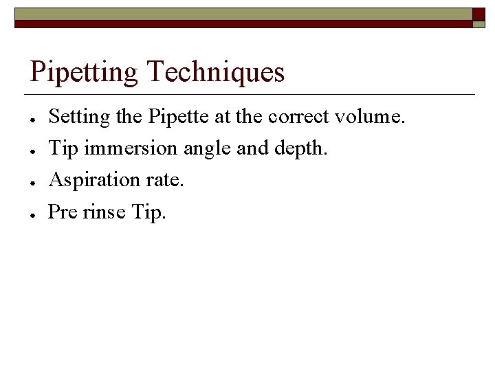 Pipetting Techniques ● ● Setting the Pipette at the correct volume. Tip immersion angle