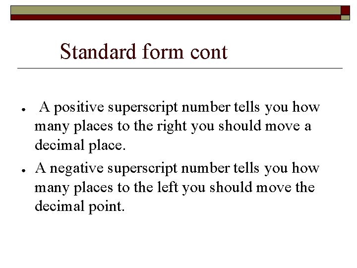 Standard form cont ● ● A positive superscript number tells you how many places