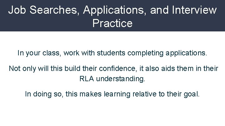 Job Searches, Applications, and Interview Practice In your class, work with students completing applications.