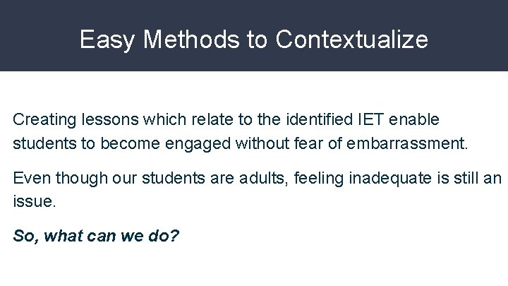 Easy Methods to Contextualize Creating lessons which relate to the identified IET enable students