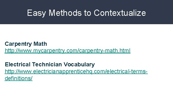 Easy Methods to Contextualize Carpentry Math http: //www. mycarpentry. com/carpentry-math. html Electrical Technician Vocabulary