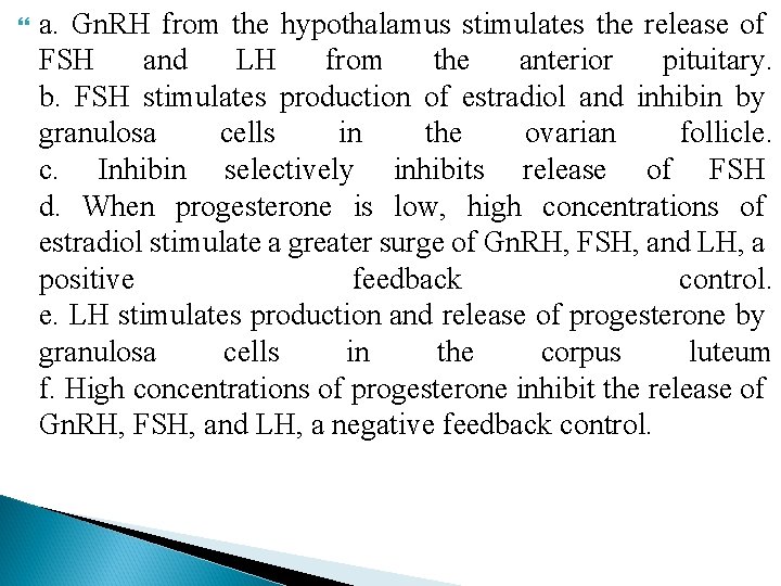 a. Gn. RH from the hypothalamus stimulates the release of FSH and LH a. Gn. RH from the hypothalamus stimulates the release of FSH and LH
