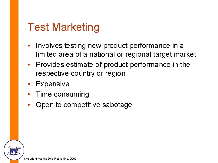Test Marketing • Involves testing new product performance in a limited area of a