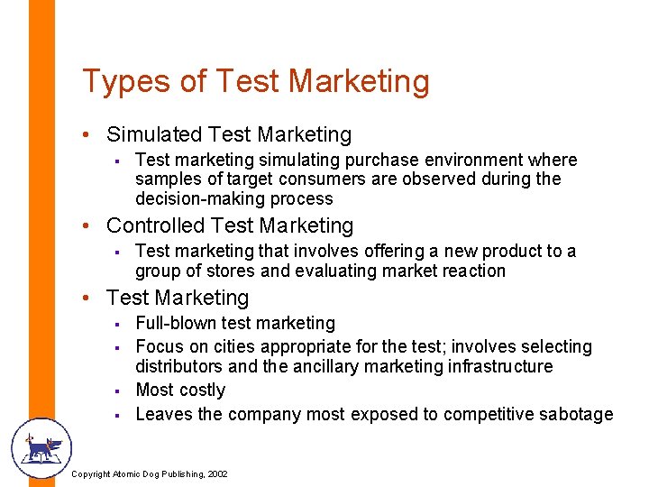 Types of Test Marketing • Simulated Test Marketing § Test marketing simulating purchase environment