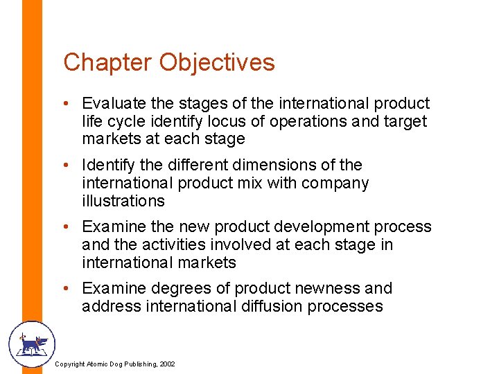 Chapter Objectives • Evaluate the stages of the international product life cycle identify locus