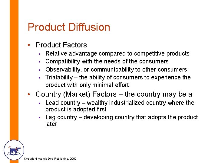 Product Diffusion • Product Factors § § Relative advantage compared to competitive products Compatibility