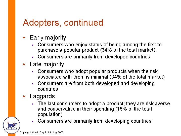 Adopters, continued • Early majority § § Consumers who enjoy status of being among