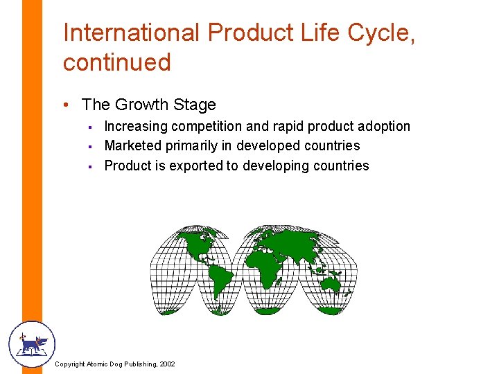 International Product Life Cycle, continued • The Growth Stage § § § Increasing competition