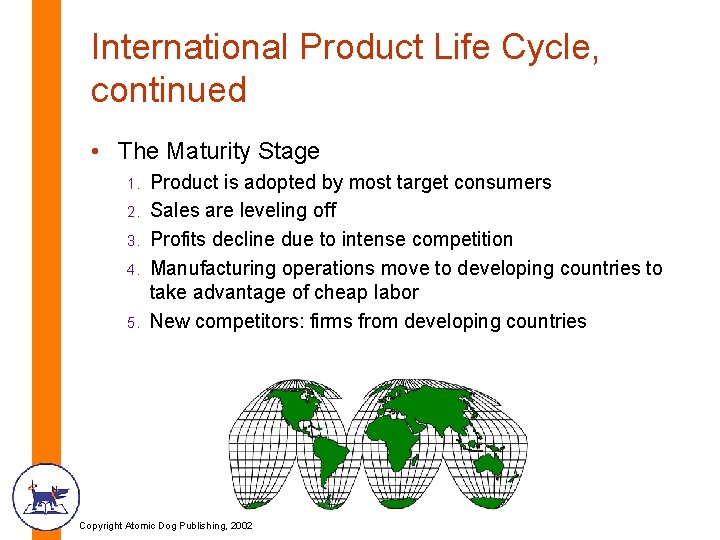 International Product Life Cycle, continued • The Maturity Stage 1. 2. 3. 4. 5.