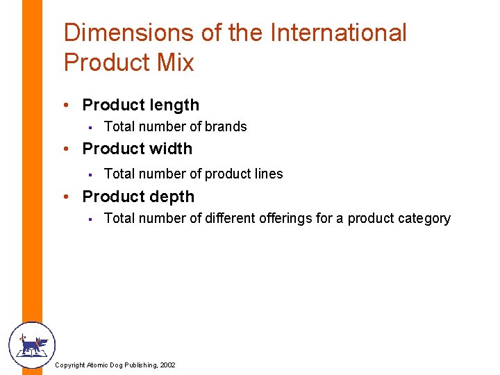 Dimensions of the International Product Mix • Product length § Total number of brands