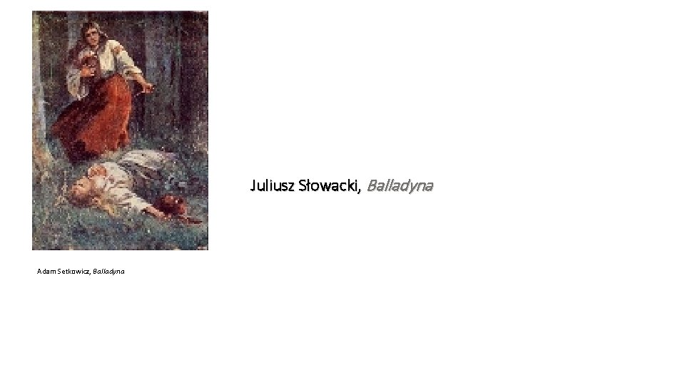 Juliusz Słowacki, Balladyna Adam Setkowicz, Balladyna 