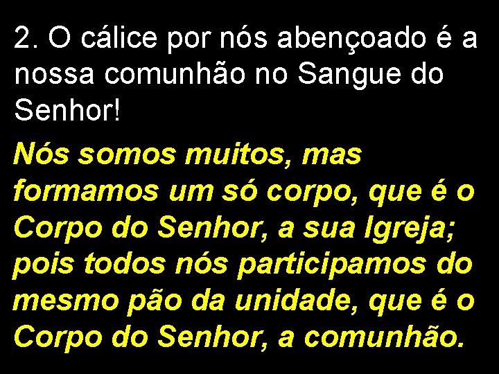 2. O cálice por nós abençoado é a nossa comunhão no Sangue do Senhor!