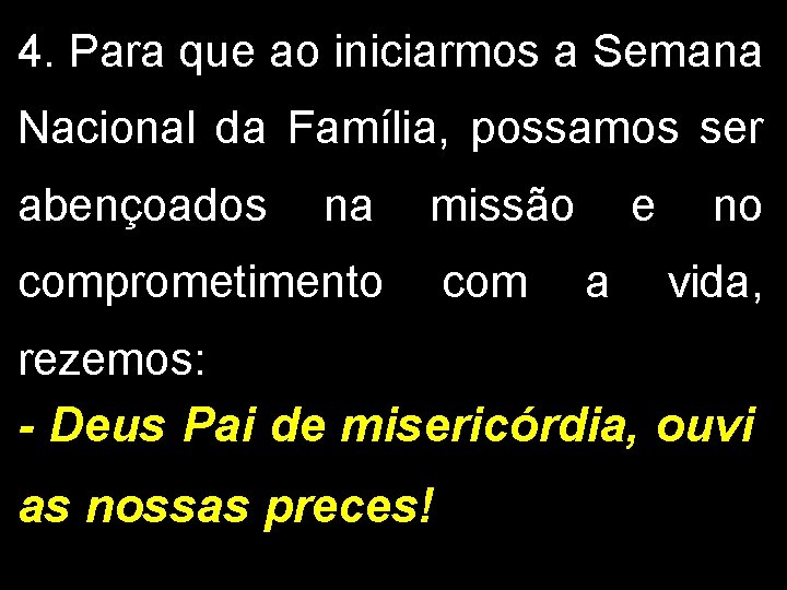 4. Para que ao iniciarmos a Semana Nacional da Família, possamos ser abençoados na