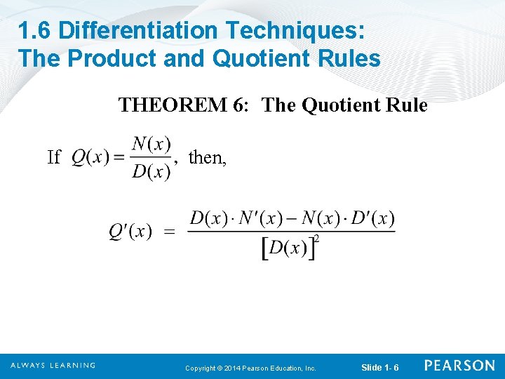 1. 6 Differentiation Techniques: The Product and Quotient Rules THEOREM 6: The Quotient Rule