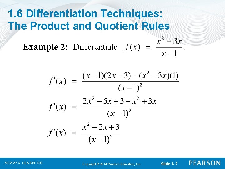 1. 6 Differentiation Techniques: The Product and Quotient Rules Example 2: Differentiate Copyright ©