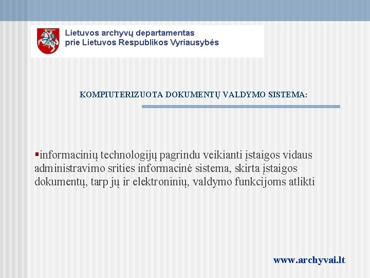 KOMPIUTERIZUOTA DOKUMENTŲ VALDYMO SISTEMA: §informacinių technologijų pagrindu veikianti įstaigos vidaus administravimo srities informacinė sistema,