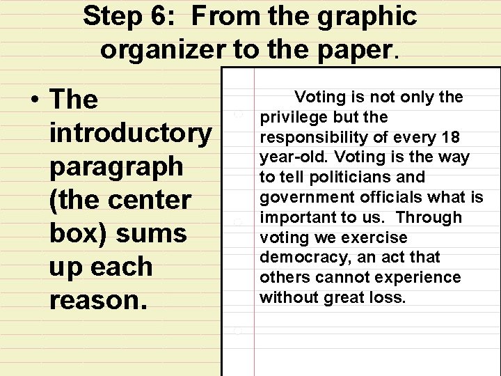 Step 6: From the graphic organizer to the paper. • The introductory paragraph (the