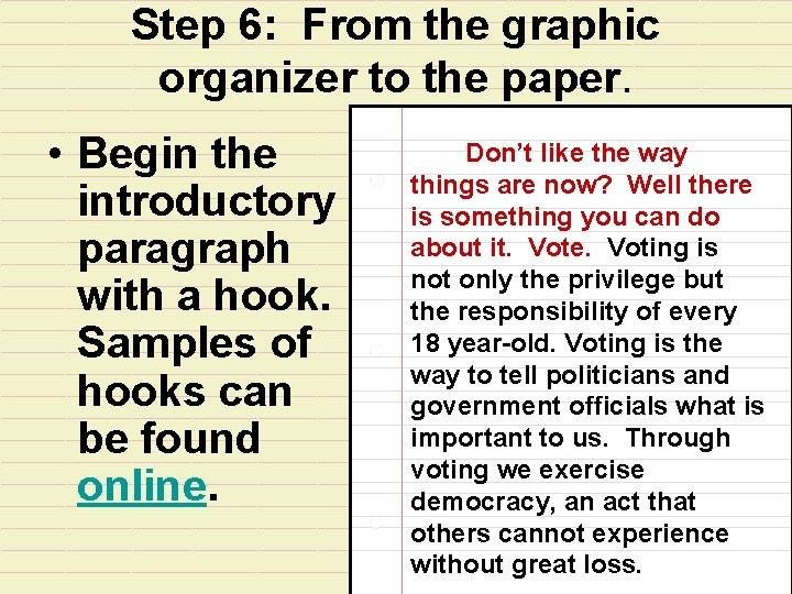 Step 6: From the graphic organizer to the paper. • Begin the introductory paragraph